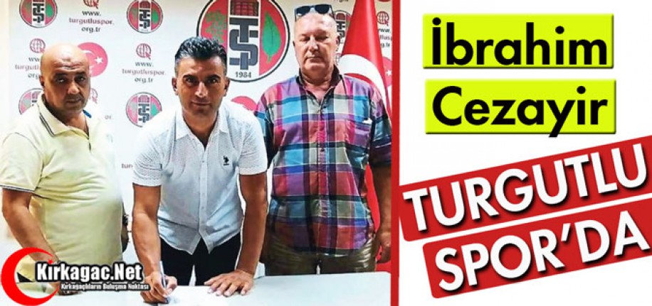 KIRKAĞAÇLI İBRAHİM CEZAYİR TURGUTLUSPOR'DA