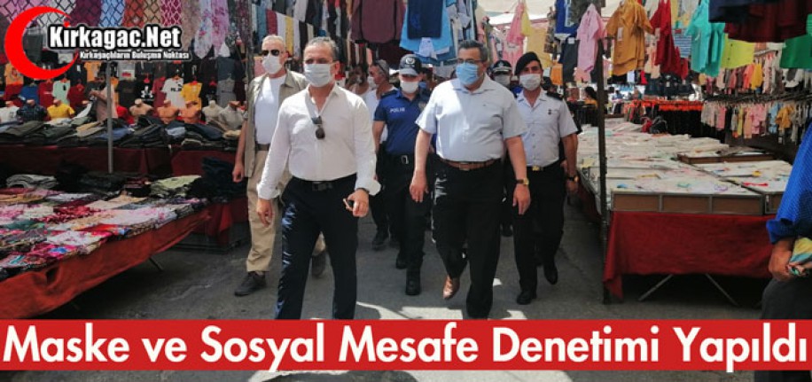 MASKE ve SOSYAL MESAFE DENETİMİ YAPILDI