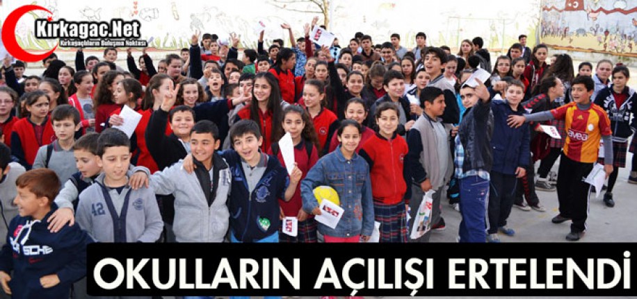 OKULLARIN AÇILIŞ TARİHİ ERTELENDİ