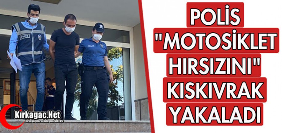 POLİS "MOTOSİKLET HIRSIZINI" KISKIVRAK YAKALADI