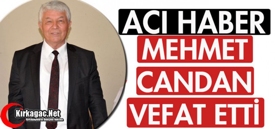 ACI HABER.. MEHMET CANDAN VEFAT ETTİ