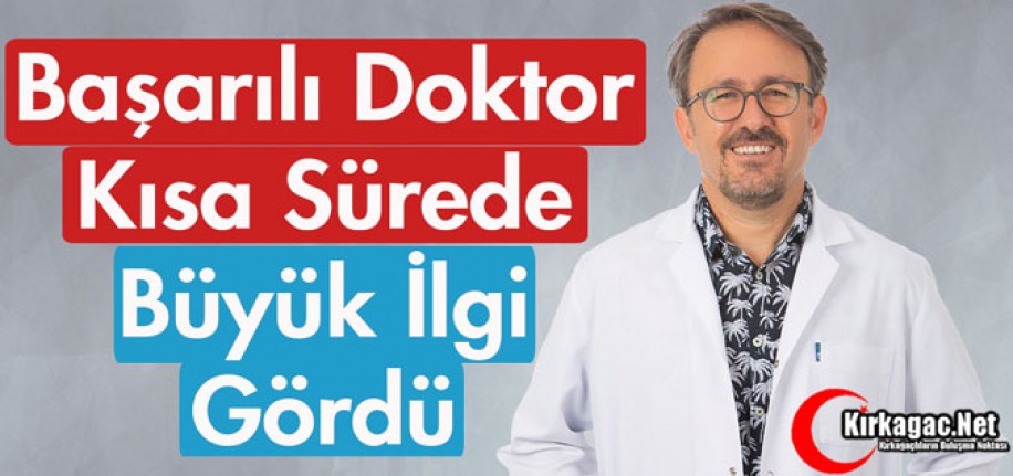 BAŞARILI DOKTOR KISA SÜREDE BÜYÜK İLGİ GÖRDÜ