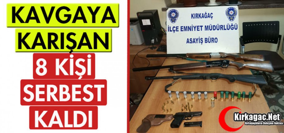 KAVGAYA KARIŞAN 8 KİŞİ SERBEST KALDI