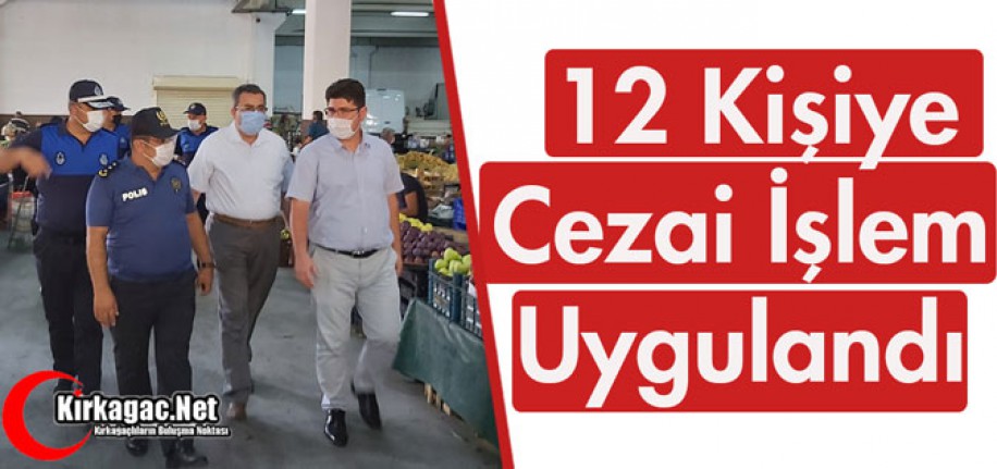 KIRKAĞAÇ'TA 12 KİŞİYE "MASKE" CEZASI KESİLDİ