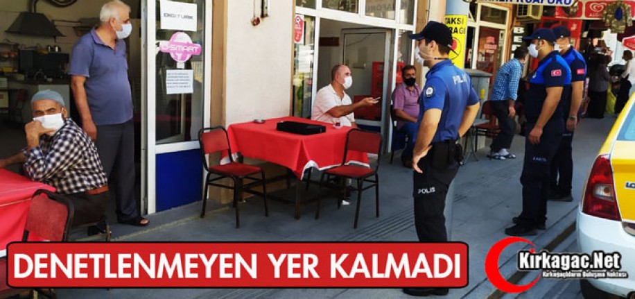 KIRKAĞAÇ'TA DENETLENMEYEN YER KALMADI