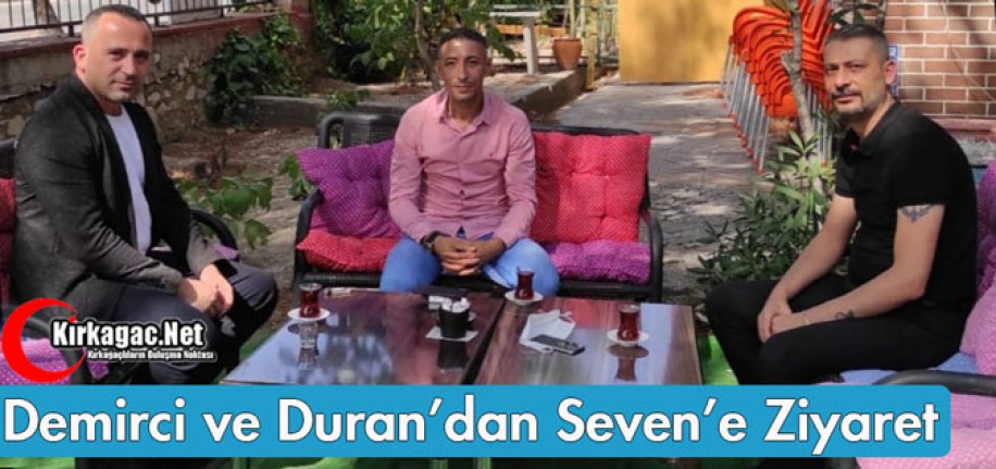 DEMİRCİ ve DURAN'DAN SEVEN'E ZİYARET