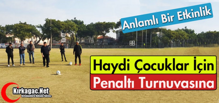 HAYDİ ÇOCUKLAR İÇİN PENALTI TURNUVASINA