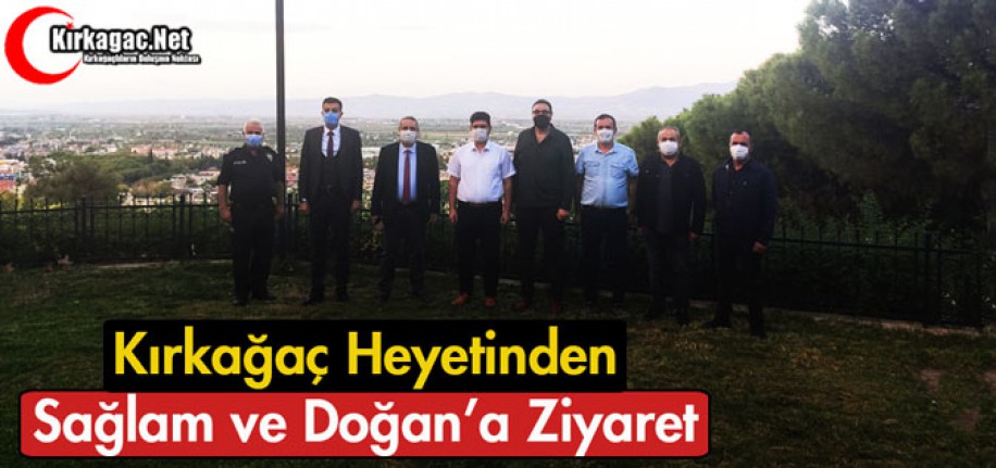 KIRKAĞAÇ HEYETİNDEN SAĞLAM ve DOĞAN'A ZİYARET