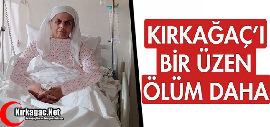 KIRKAĞAÇ'I BİR ÜZEN ÖLÜM DAHA