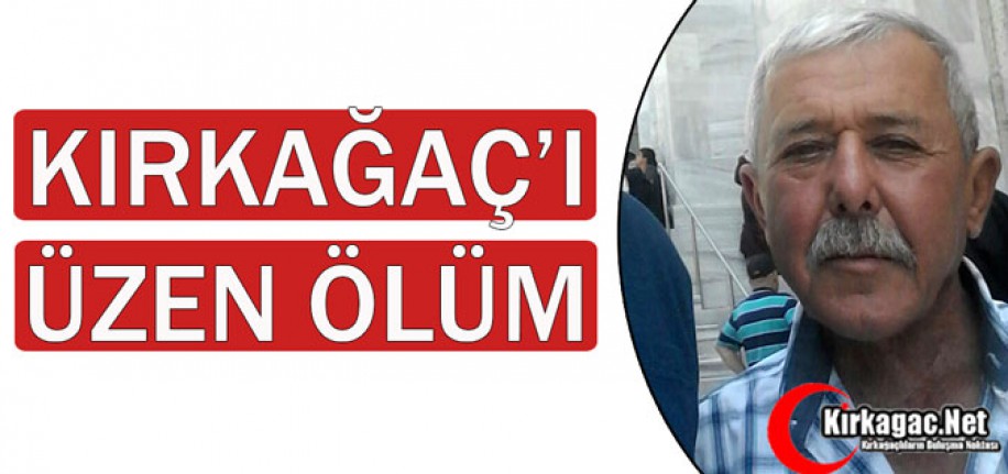 KIRKAĞAÇ'I ÜZEN ÖLÜM