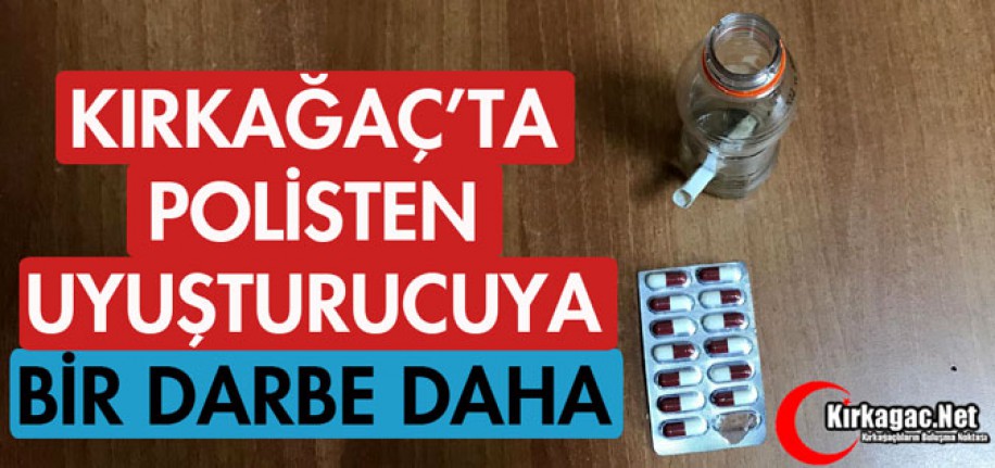 KIRKAĞAÇ POLİSİNDEN UYUŞTURUCUYA BİR DARBE DAHA