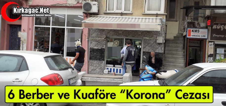 KIRKAĞAÇ'TA 6 BERBER ve KUAFÖRE CEZAİ İŞLEM UYGULANDI