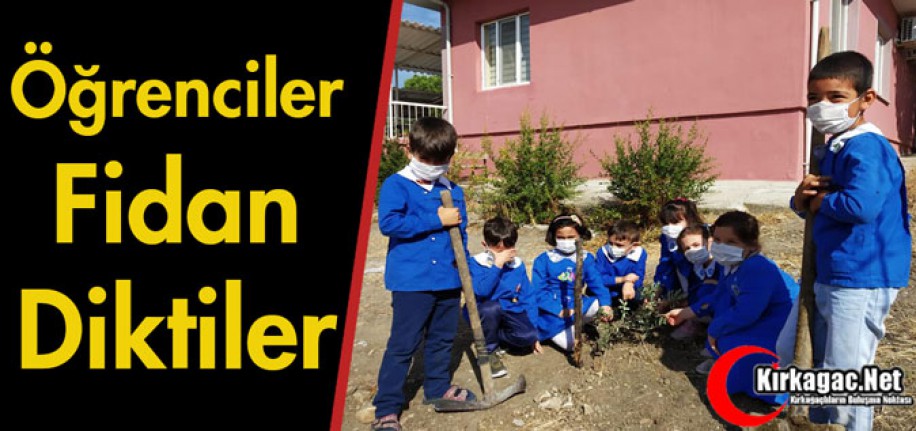 KIRKAĞAÇ'TA ÖĞRENCİLER FİDAN DİKTİLER