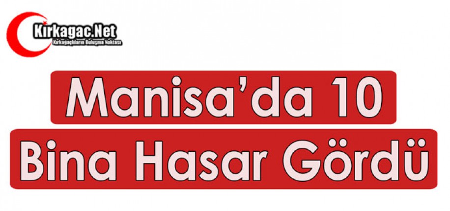 MANİSA'DA 10 BİNA DEPREMDE HASAR GÖRDÜ