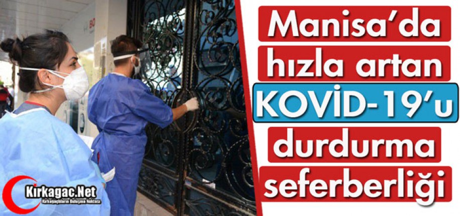 MANİSA'DA HIZLA ARTAN COVİD-19'U DURDURMA SEFERBERLİĞİ