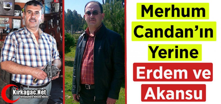 MERHUM CANDAN'IN YERİNE ERDEM ve AKANSU