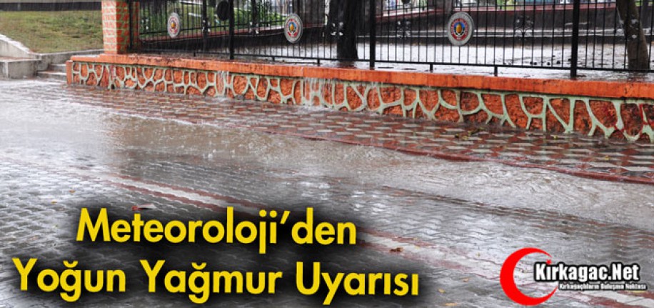 METEOROLOJİ'DEN KUVVETLİ YAĞIŞ UYARISI