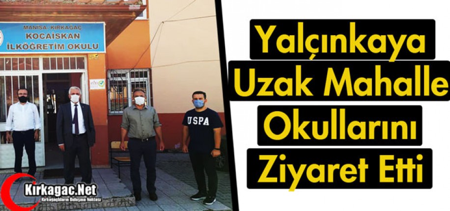 YALÇINKAYA, UZAK MAHALLE OKULLARINI ZİYARET ETTİ