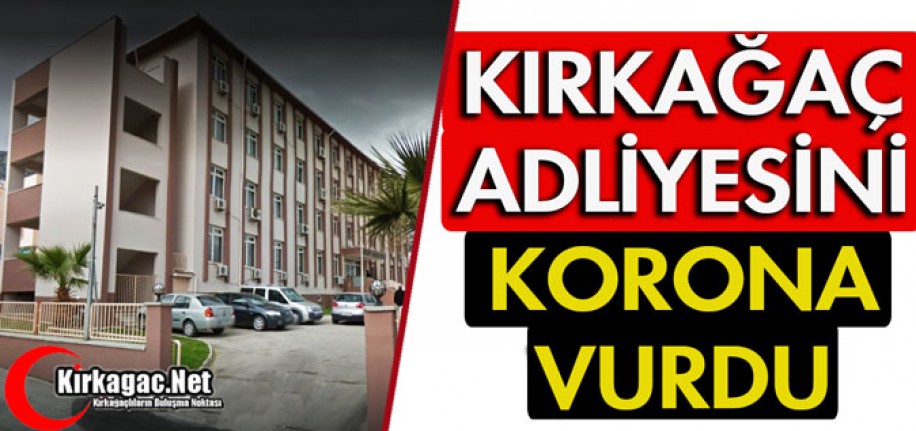 ADLİYEYİ "KORONA" VURDU