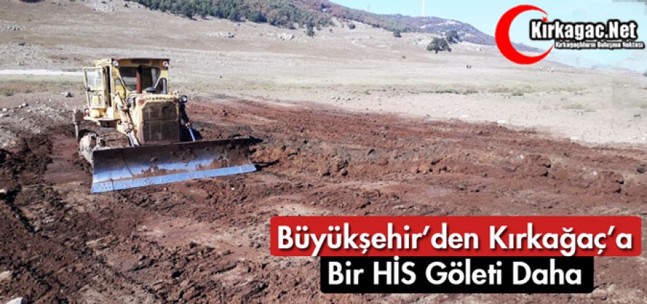 KIRKAĞAÇ'A 1 HİS GÖLETİ DAHA