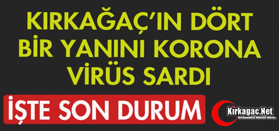 KORONA VİRÜS KIRKAĞAÇ'IN DÖRT BİR YANINI SARDI