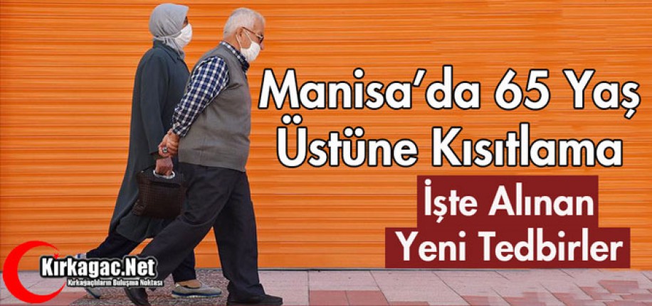 MANİSA'DA 65 YAŞ ÜSTÜNE KISITLAMA