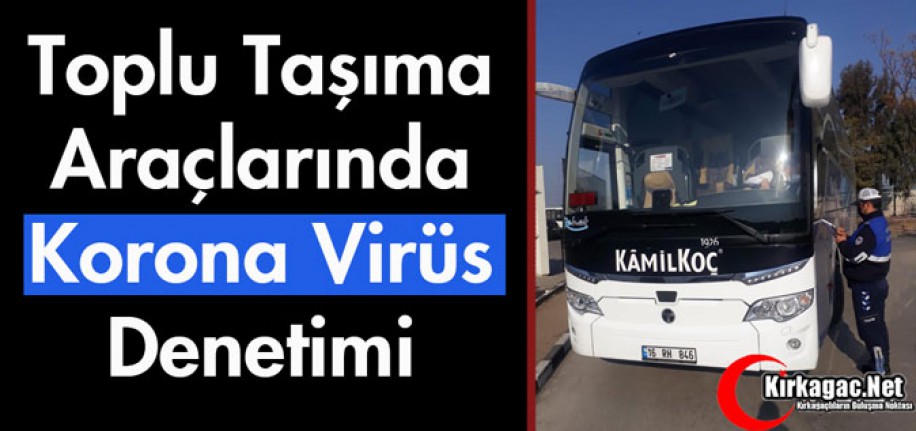 TOPLU TAŞIMA ARAÇLARINDA KORONA VİRÜS DENETİMİ