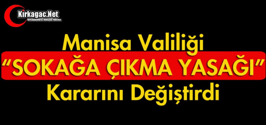 VALİLİK SOKAĞA ÇIKMA YASAĞINI REVİZE ETTİ