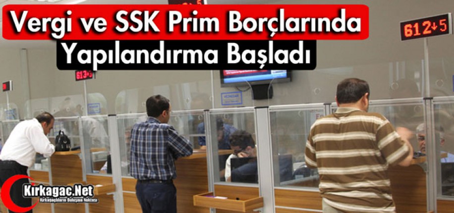 VERGİ VE SSK PRİM BORÇLARINDA YAPILANDIRMA BAŞLADI