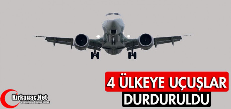 4 ÜLKEYE UÇUŞLAR DURDURULDU