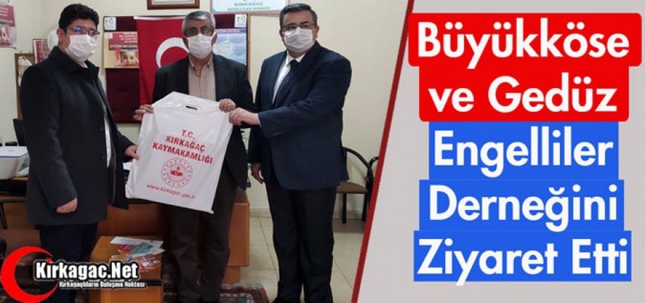 BÜYÜKKÖSE ve GEDÜZ'DEN ENGELLİLER DERNEĞİNE ZİYARET