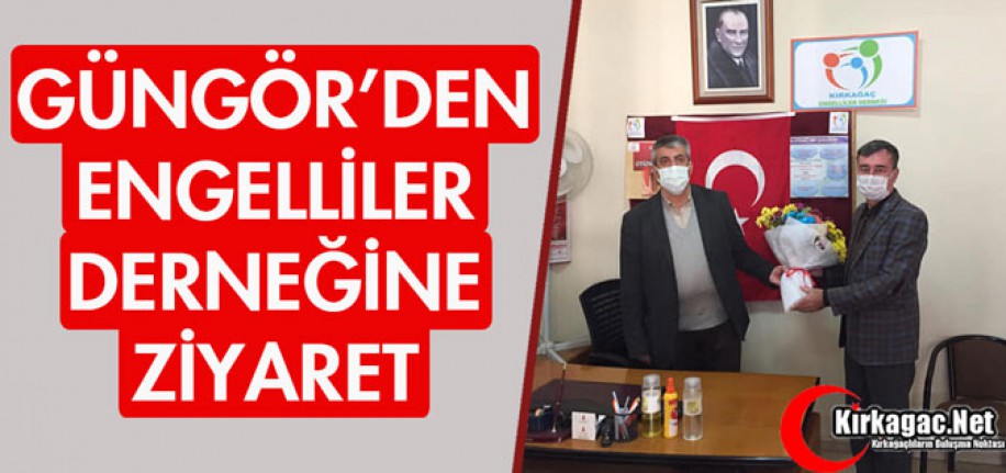 GÜNGÖR'DEN ENGELLİLER DERNEĞİNE ZİYARET