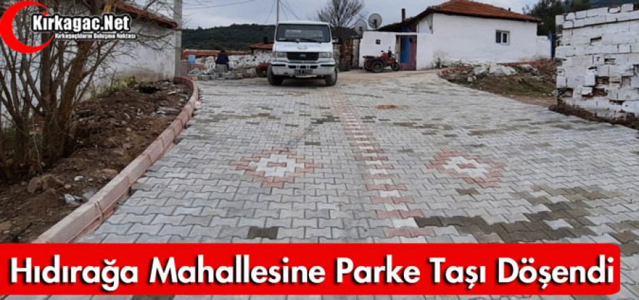 HIDIRAĞA MAHALLESİNE KİLİT PARKE TAŞI DÖŞENDİ