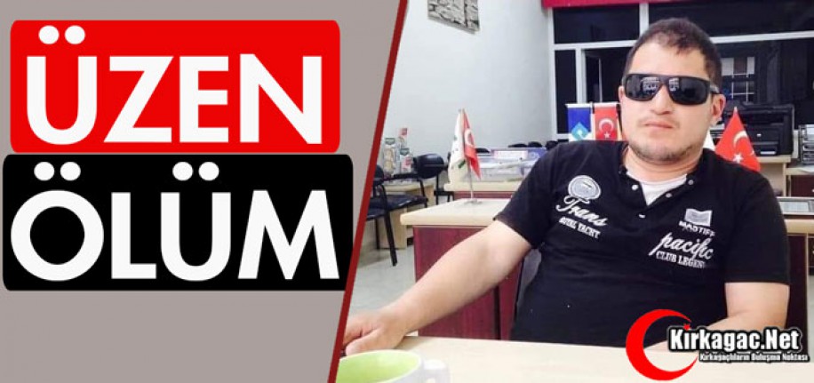 KIRKAĞAÇ'I ÜZEN ÖLÜM