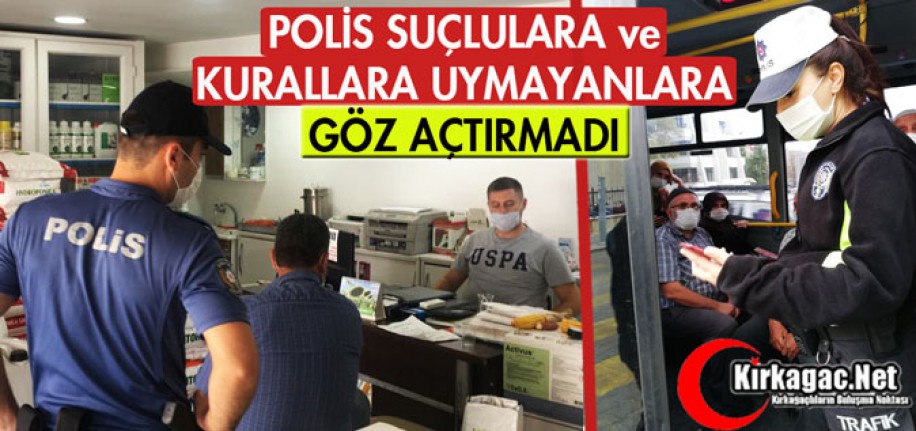 KIRKAĞAÇ POLİSİ SUÇLULARA ve KURALLARA UYMAYANLARA GÖZ AÇTIRMADI