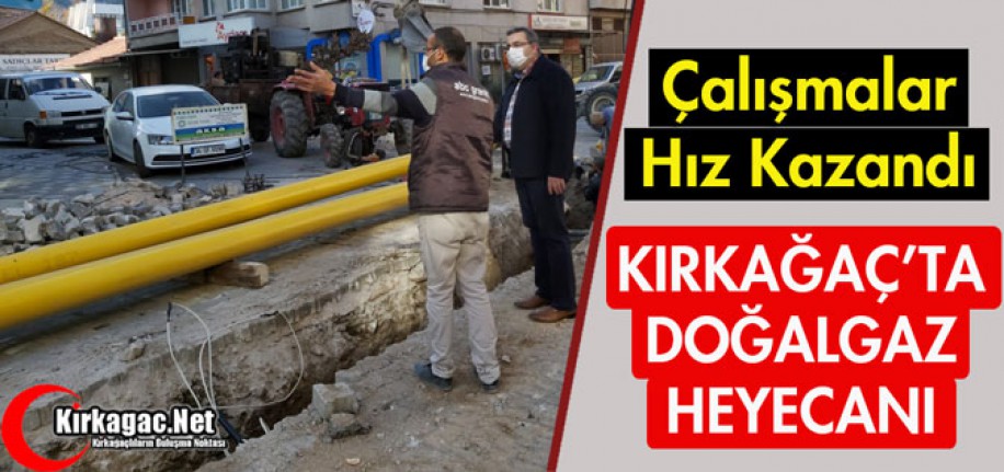 KIRKAĞAÇ'TA DOĞALGAZ HEYECANI