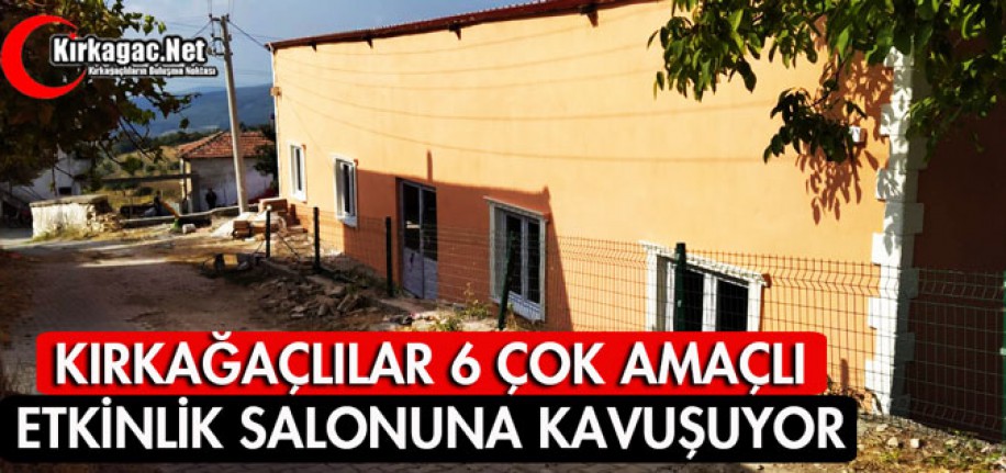 KIRKAĞAÇLILAR 6 ÇOK AMAÇLI ETKİNLİK SALONUNA KAVUŞUYOR