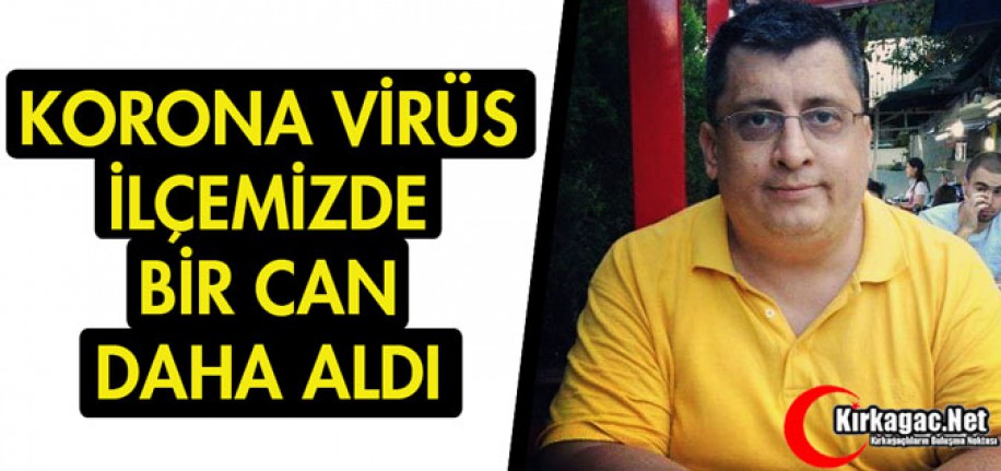 KORONA VİRÜS BİR CAN DAHA ALDI