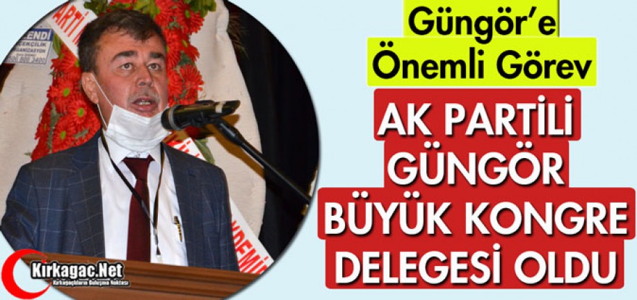 AK PARTİLİ GÜNGÖR'E ÖNEMLİ GÖREV