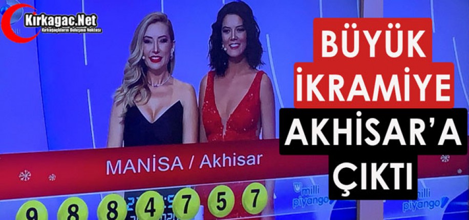 BÜYÜK İKRAMİYE AKHİSAR'A ÇIKTI