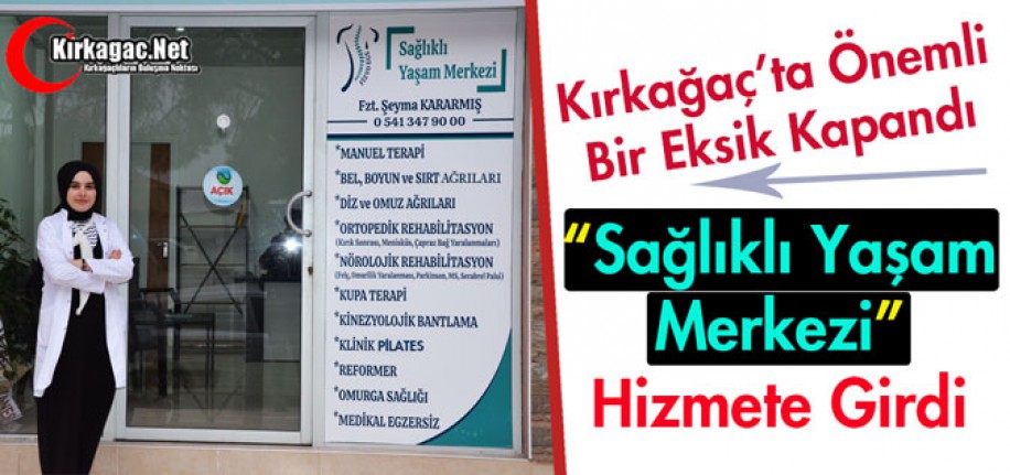 FİZYO EGE SAĞLIKLI YAŞAM MERKEZİ HİZMETE GİRDİ(KIRKAĞAÇ FİZİK TEDAVİ-KIRKAĞAÇ FİZYO TERAPİ)