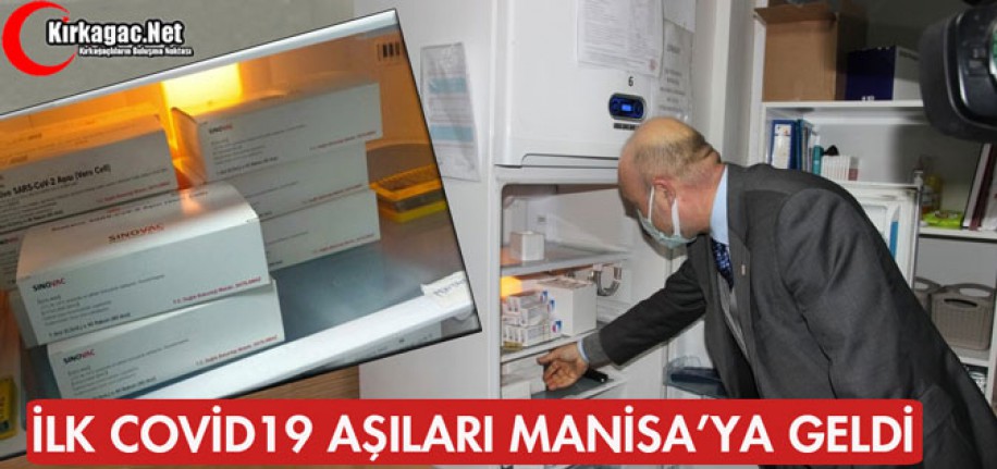 İLK COVİD 19 AŞILARI MANİSA'YA GELDİ