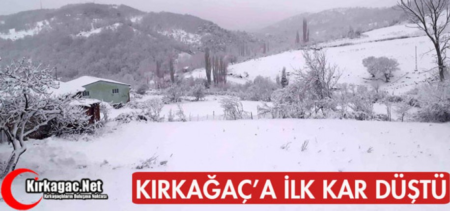 KIRKAĞAÇ'A YILIN İLK KARI DÜŞTÜ