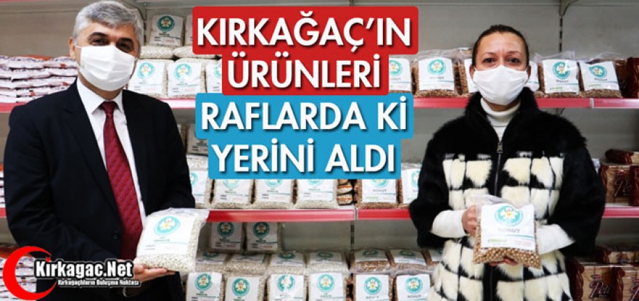 KIRKAĞAÇ'IN ÜRÜNLERİ RAFLARDA Kİ YERİNİ ALDI