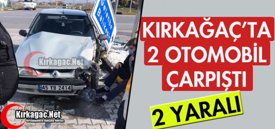 KIRKAĞAÇ'TA İKİ OTOMOBİL ÇARPIŞTI 2 YARALI