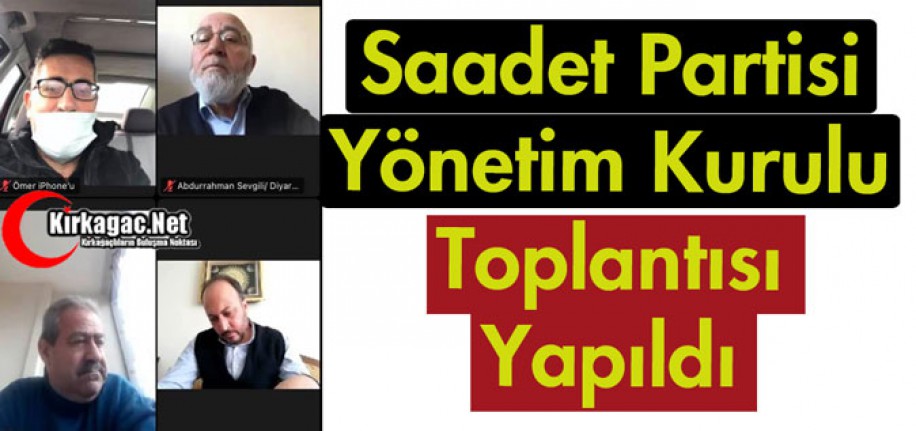 SAADET PARTİSİ YÖNETİM KURULU TOPLANTISI YAPILDI