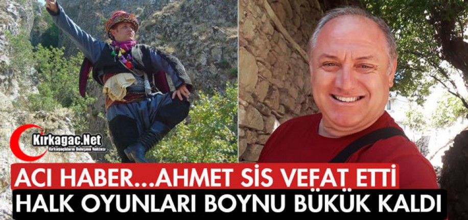 ACI HABER...AHMET SİS VEFAT ETTİ