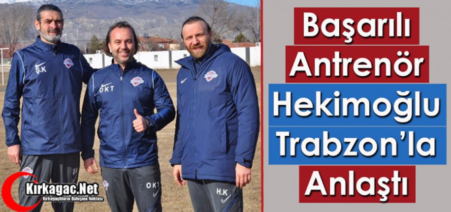 BAŞARILI ANTRENÖR HEKİMOĞLU TRABZON’DA