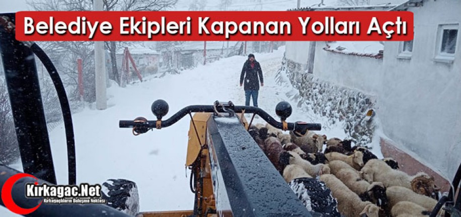 BELEDİYE EKİPLERİ KAPANAN YOLLARI AÇTI