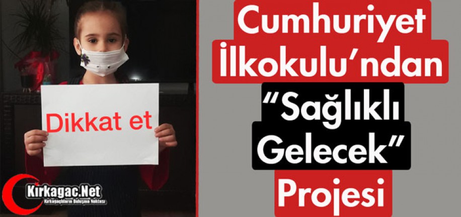 CUMHURİYET İLKOKULUNDAN "SAĞLIKLI GELECEK" PROJESİ